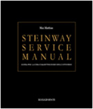 STEINWAY SERVICE MANUAL - Guida per la cura e manutenzione dello Steinway