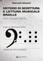 METODO DI SCRITTURA E LETTURA MUSICALE BRAILLE PER PIANOFORTE - LIVELLO PREPARATORIO - VERSIONE PER DOCENTE