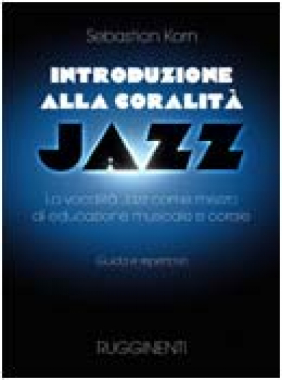 INTRODUZIONE ALLA CORALITÀ - La vocalità jazz come mezzo d'educazione musicale e corale