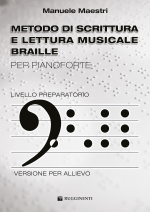 METODO DI SCRITTURA E LETTURA MUSICALE BRAILLE PER PIANOFORTE - LIVELLO PREPARATORIO - VERSIONE PER ALLIEVO
