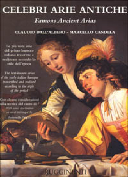 CELEBRI ARIE ANTICHE - Le più note arie del primo barocco italiano trascritte e realizzate secondo lo stile dell'epoca