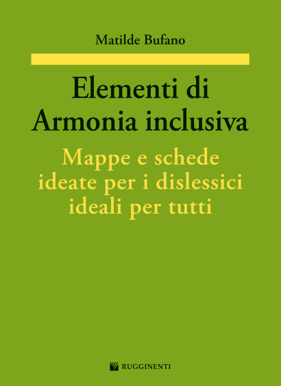 ELEMENTI DI ARMONIA INCLUSIVA. MAPPE E SCHEDE IDEATE PER I DISLESSICI IDEALI PER TUTTI