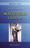 MONTEVERDI – I madrigali