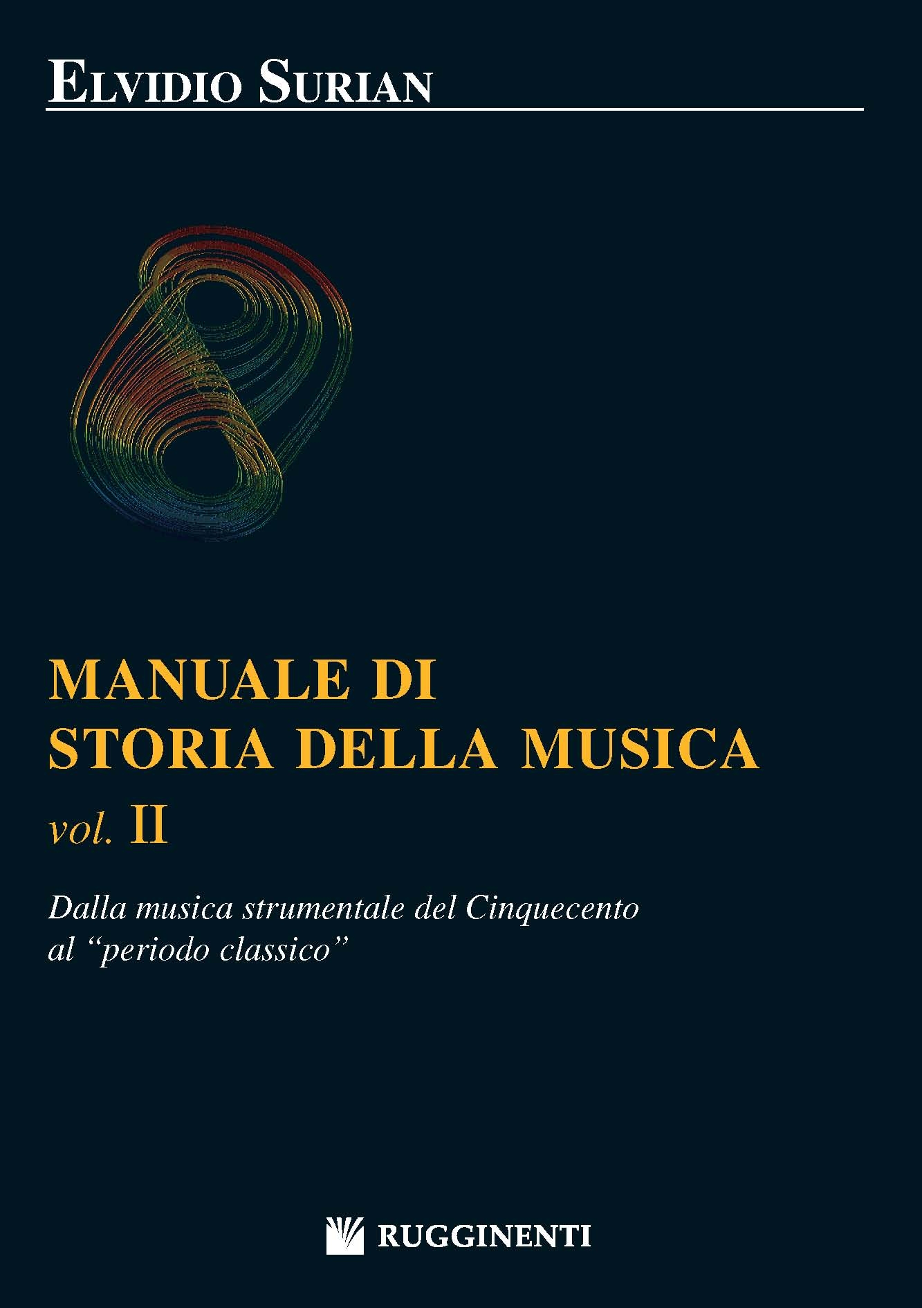 Storia della Musica – Vol. II – Dalla Musica Strumentale del Cinquecento al Periodo Classico