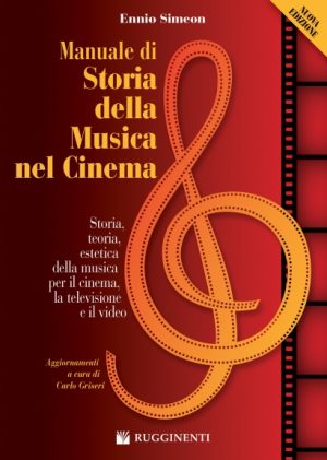 MANUALE DI STORIA DELLA MUSICA NEL CINEMA – Storia, teoria, estetica della musica per il cinema, la televisione e il video