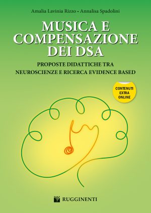 MUSICA E COMPENSAZIONE DEI DSA. CONTENUTI EXTRA ONLINE. PROPOSTE DIDATTICHE TRA NEUROSCIENZE E RICERCA EVIDENCE BASED