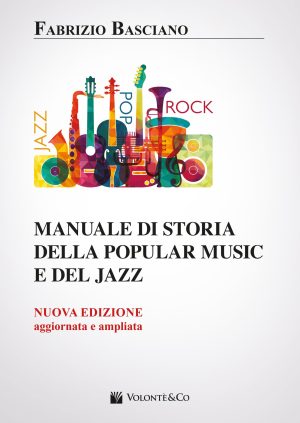 MANUALE DI STORIA DELLA POPULAR MUSIC E DEL JAZZ – NUOVA EDIZIONE AGGIORNATA ED AMPLIATA