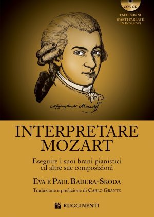 Interpretare Mozart – Eseguire i suoi brani pianistici ed altre sue composizioni( con CD)