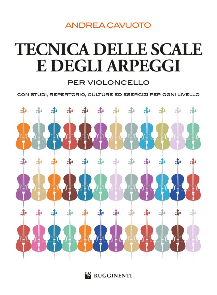 TECNICA DELLE SCALE E DEGLI ARPEGGI PER VIOLONCELLO – CON STUDI, REPERTORIO, CULTURE ED ESERCIZI PER OGNI LIVELLO